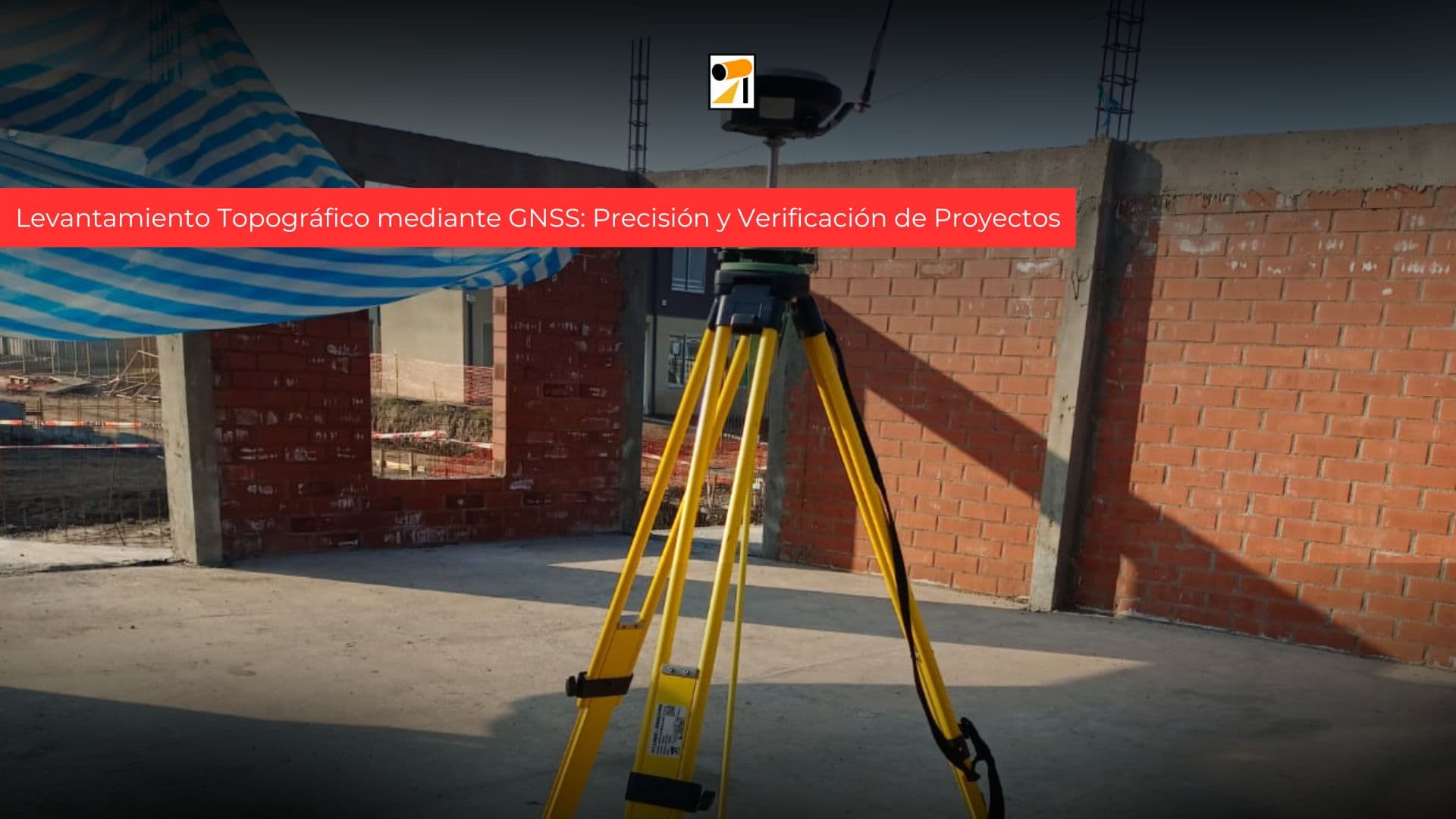 Levantamiento Topográfico mediante GNSS: Precisión y Verificación de Proyectos